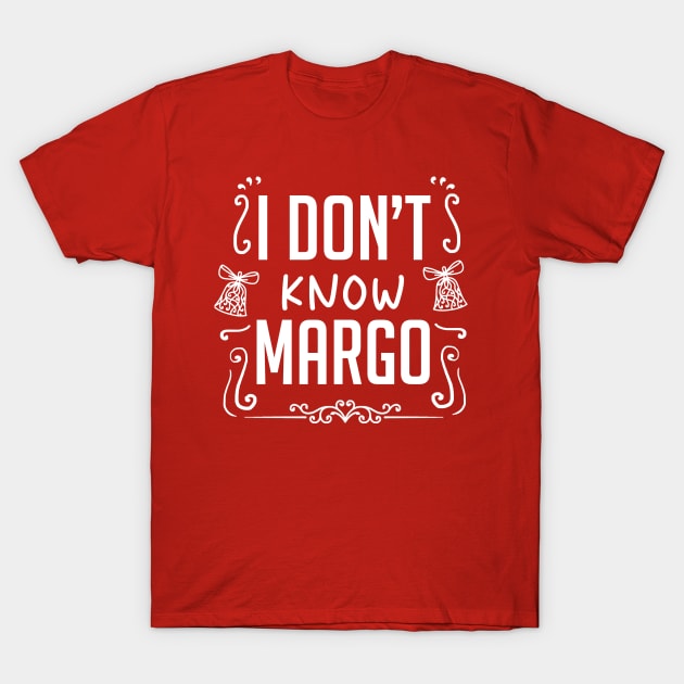 I Dont Know Margo T-Shirt by kalush club